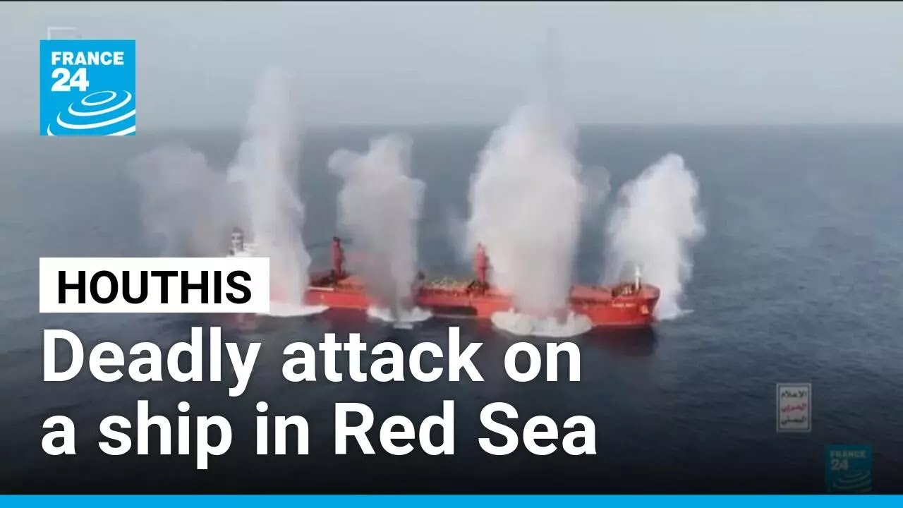 Houthis sink Liberian cargo ship in Red Sea attack, several crew dead • FRANCE 24 English
