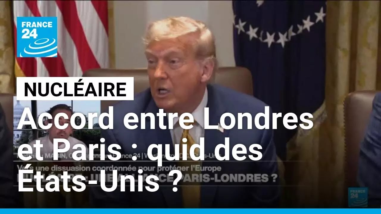 Rapprochement franco-britannique sur le nucléaire : quelles conséquences avec les États-Unis ?