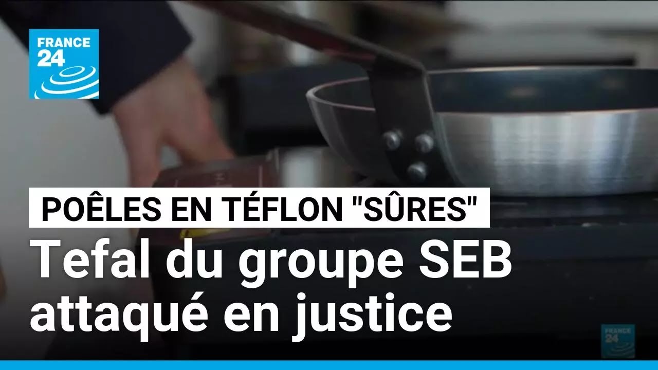 Poêles en téflon "sûres" : Tefal du groupe SEB attaqué en justice • FRANCE 24
