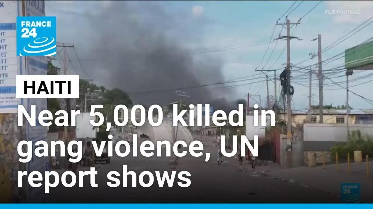 Haiti gang violence claims 5,000 lives in less than a year, UN report shows • FRANCE 24 English