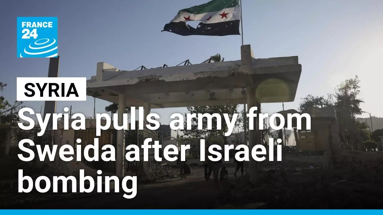 Syria withdraws army from Sweida after Israel bombs Damascus • FRANCE 24 English