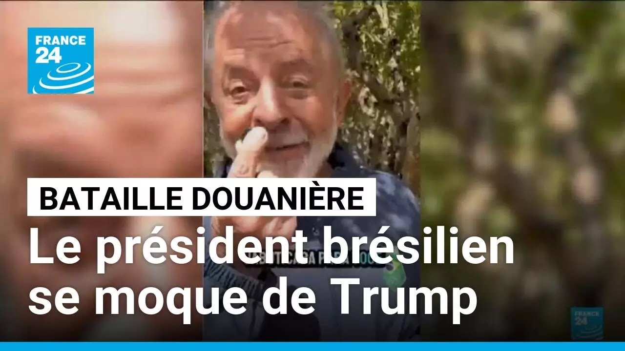 Bataille douanière : le président brésilien se paie la tête de Trump • FRANCE 24