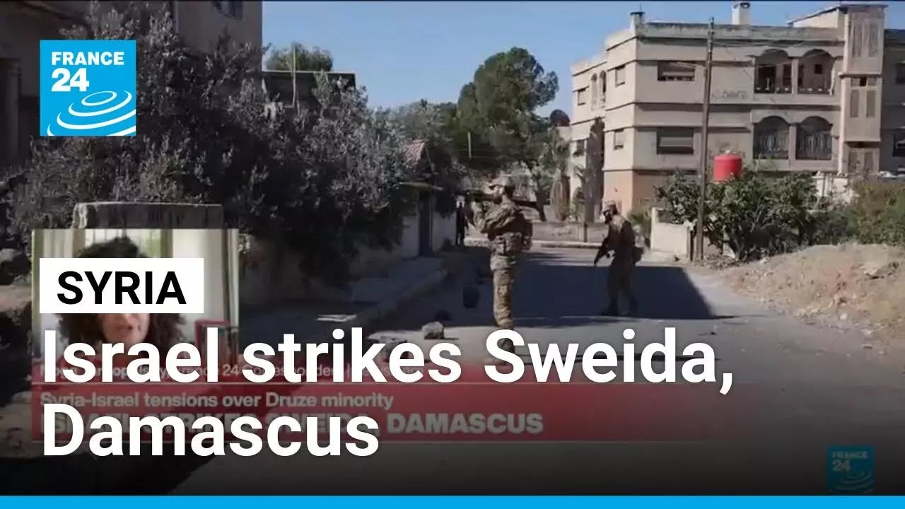 Israel strikes Syria's Sweida, Damascus • FRANCE 24 English