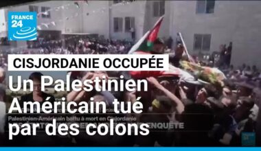 Un Palestinien-Américain battu à mort en Cisjordanie, Washington exige une enquête • FRANCE 24