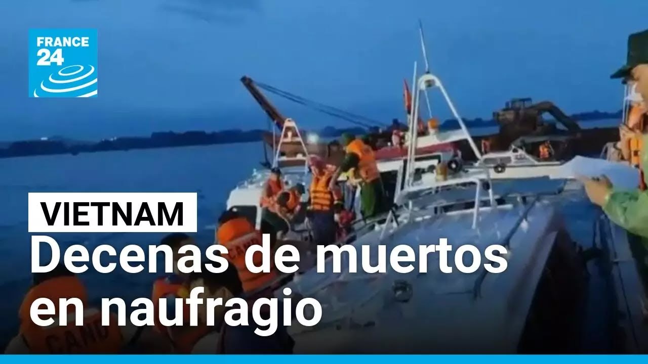 Decenas de muertos en accidente de barco turístico en Vietnam • FRANCE 24 Español