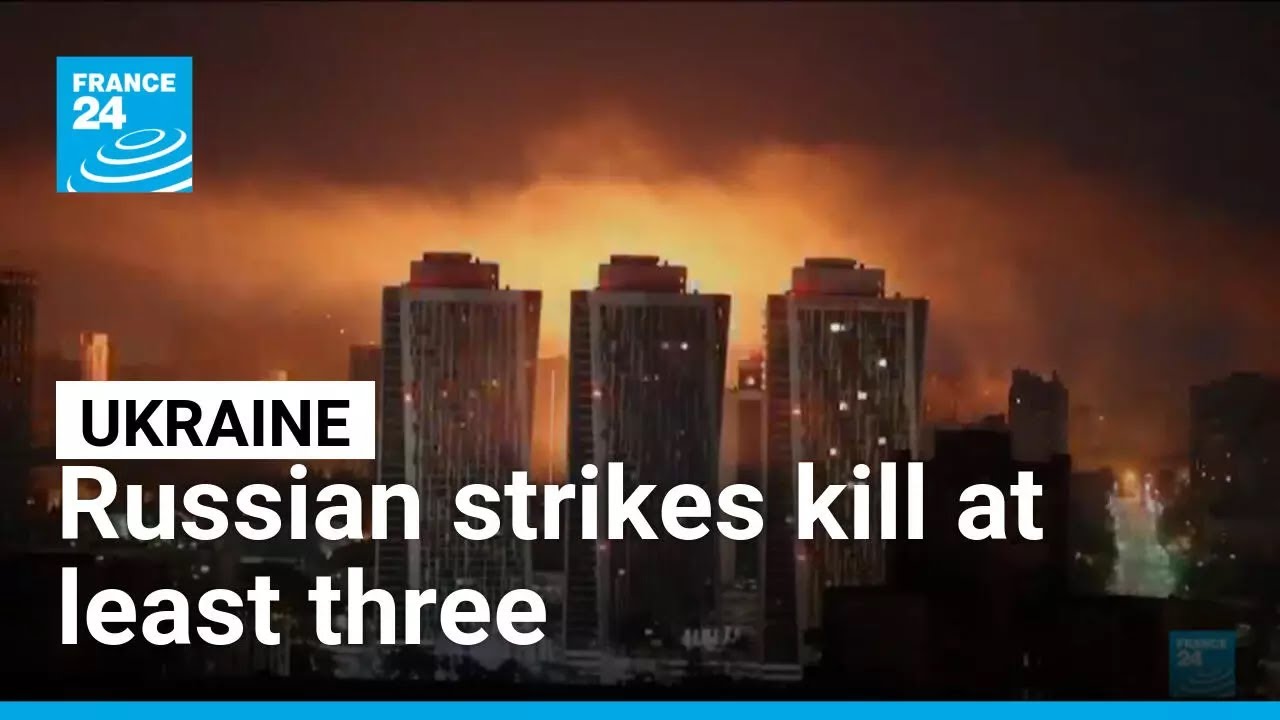 Russian strikes kill at least three across Ukraine amid escalating drone attacks • FRANCE 24