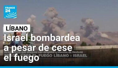 Informe desde Beirut: Israel continúa ataques a Líbano a pesar de cese el fuego • FRANCE 24