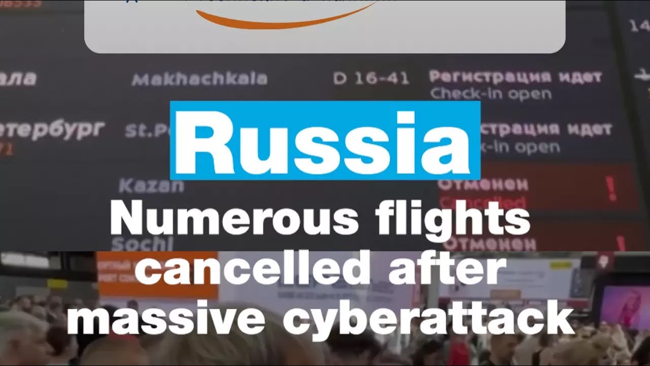 Russia: Numerous flights cancelled after massive cyberattack • FRANCE 24 English