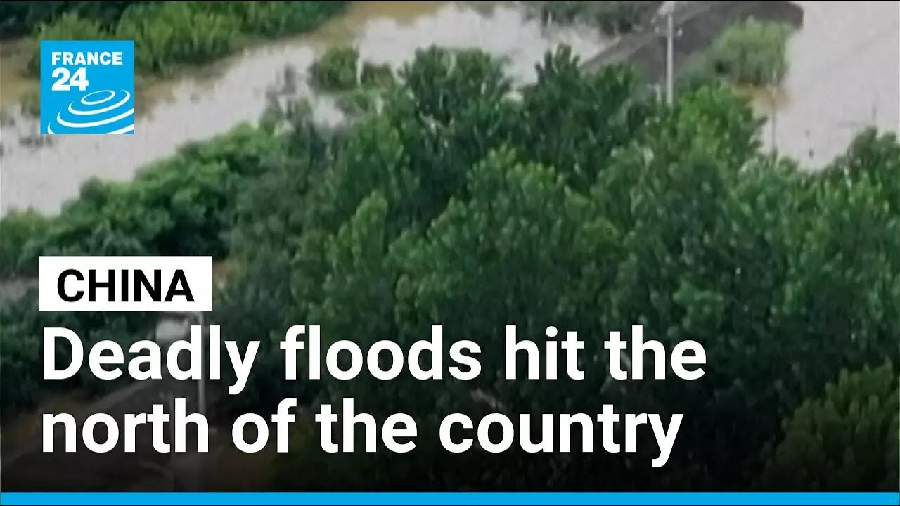 China: Deadly floods hit the north of the country • FRANCE 24 English