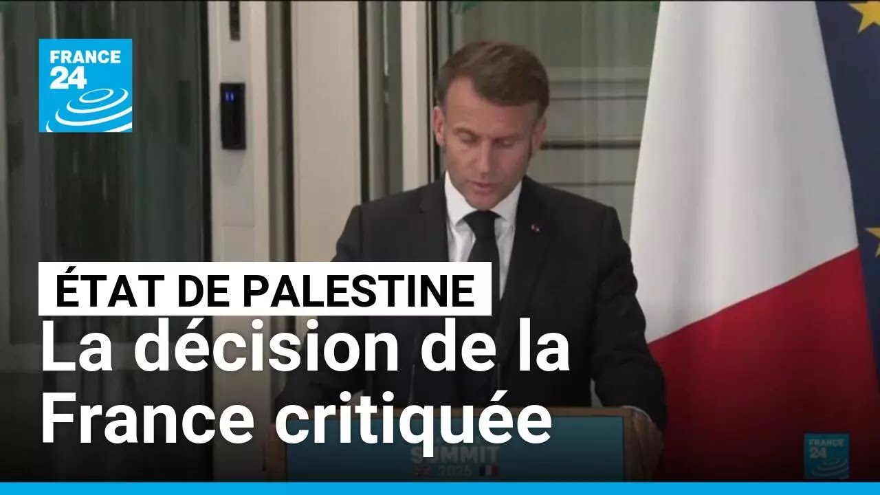 Reconnaissance de l'État de Palestine : Israël et les États-Unis fustigent la décision de la France