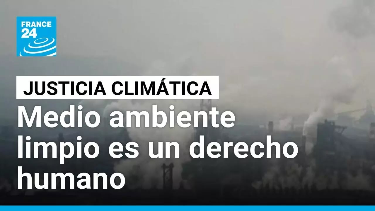 Justicia climática: CIJ declara medio ambiente limpio como derecho humano