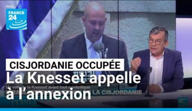Israël : la Knesset appelle à annexer la Cisjordanie occupée • FRANCE 24