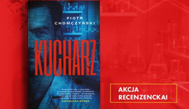 Weź udział w akcji recenzenckiej i otrzymaj kryminał „Kucharz” Piotra Chomczyńskiego