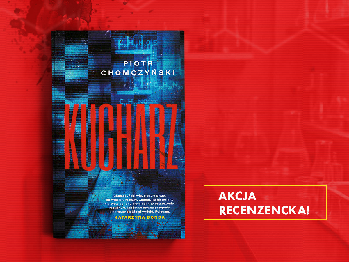 Weź udział w akcji recenzenckiej i otrzymaj kryminał „Kucharz” Piotra Chomczyńskiego