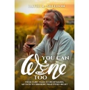 You Can Wine Too, Amazons Best-Selling Book, Free for One More Day (Ending Soon) (Until 07/12/2025)
