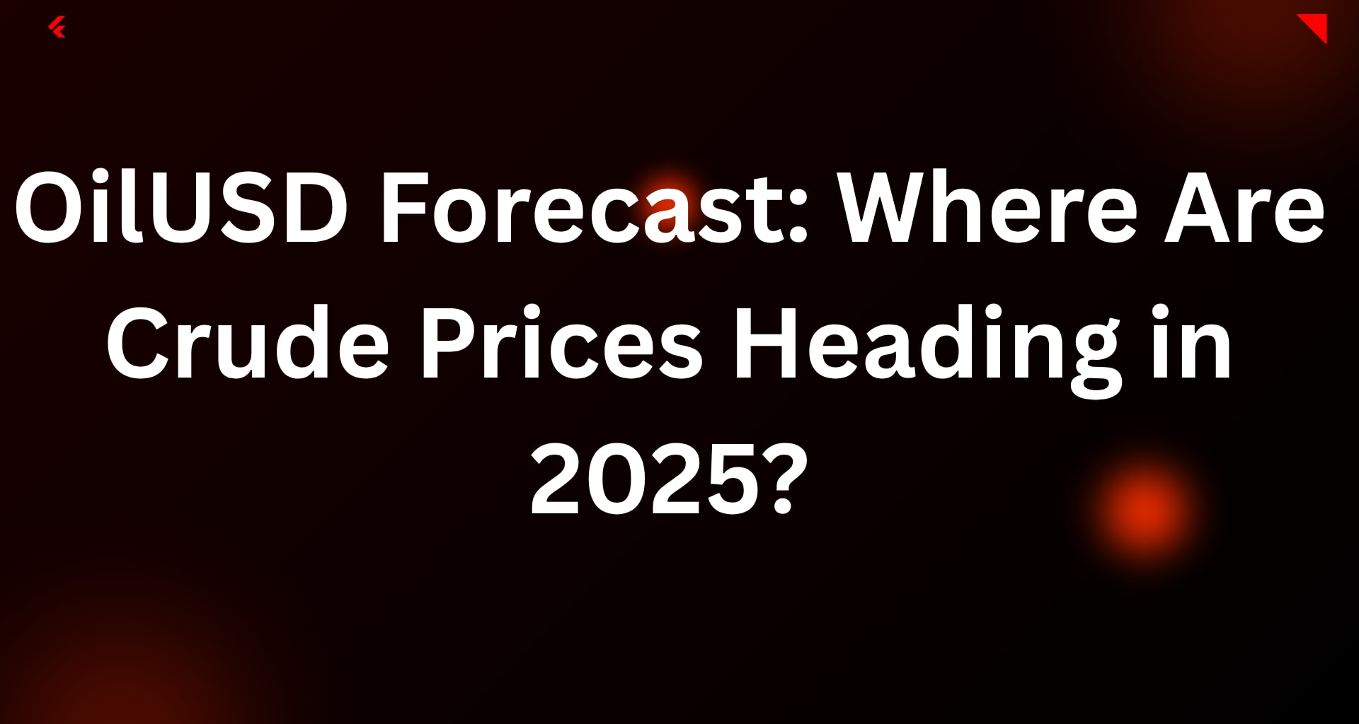 OilUSD Forecast: Where Are Crude Prices Heading in 2025?