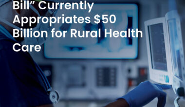 The “One Big Beautiful Bill” Currently Appropriates $50 Billion for Rural Health Care