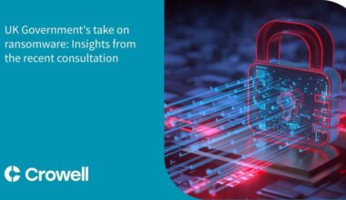 UK Government's take on ransomware: Insights from the recent consultation