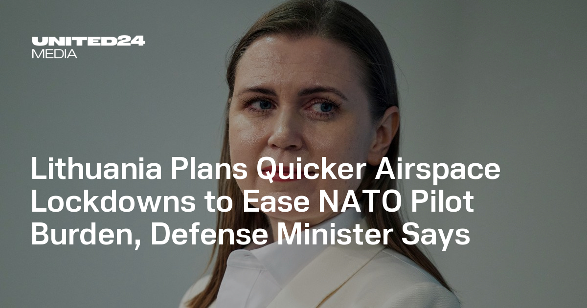 Lithuania Plans Quicker Airspace Lockdowns to Ease NATO Pilot Burden, Defense Minister Says — UNITED24 Media