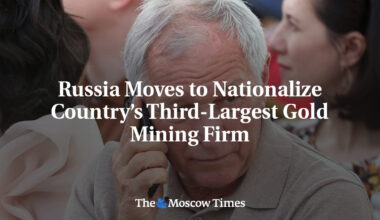 Russia Moves to Nationalize Country’s Third-Largest Gold Mining Firm