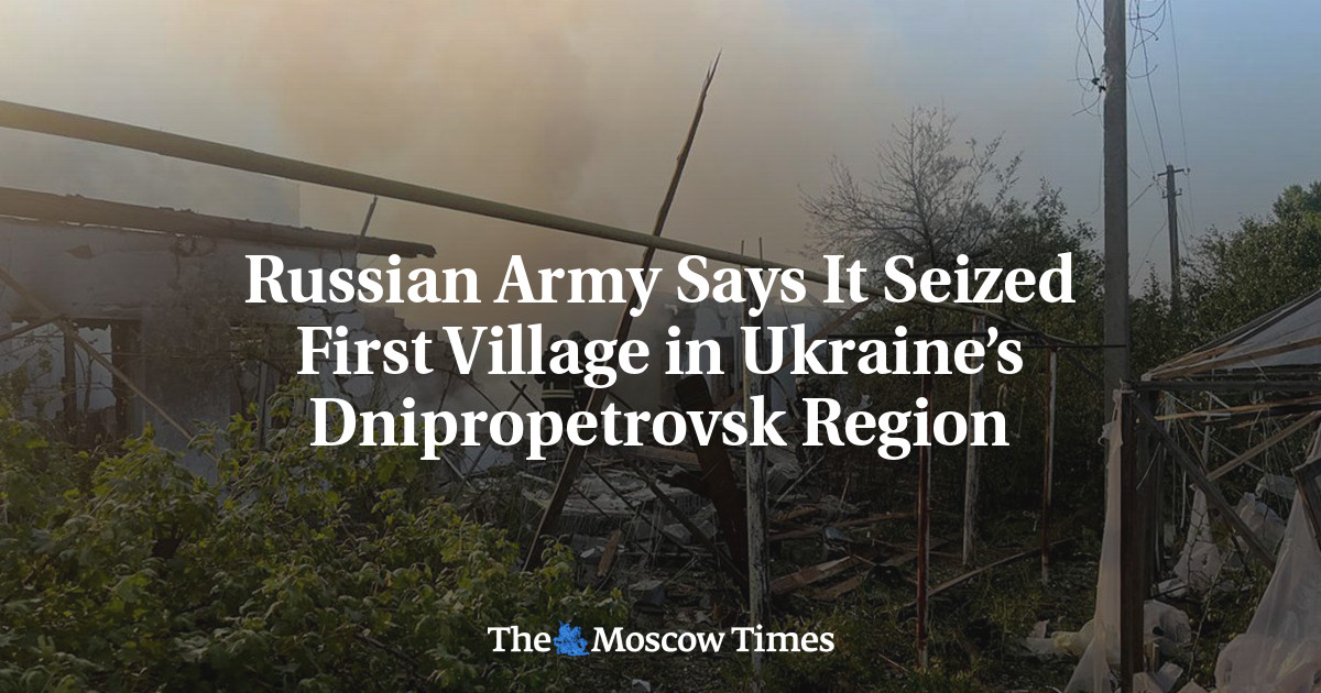 Russian Army Says It Seized First Village in Ukraine’s Dnipropetrovsk Region