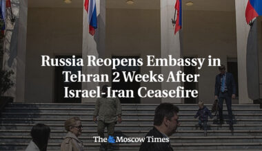 Russia Reopens Embassy in Tehran 2 Weeks After Israel-Iran Ceasefire