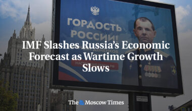 IMF Slashes Russia’s Economic Forecast as Wartime Growth Slows