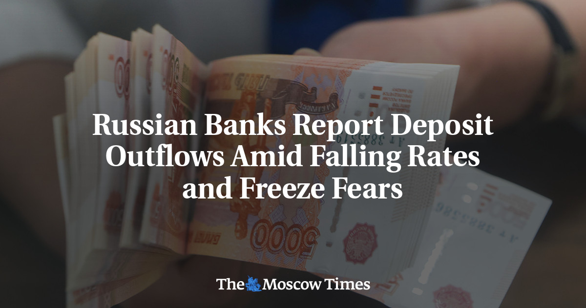 Russian Banks Report Deposit Outflows Amid Falling Rates and Freeze Fears
