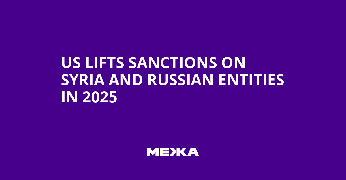 US Lifts Sanctions on Syria and Russian Entities in 2025