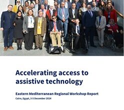 Accelerating access to assistive technology: Eastern Mediterranean Regional workshop report, Cairo, Egypt, 3-5 December 2024