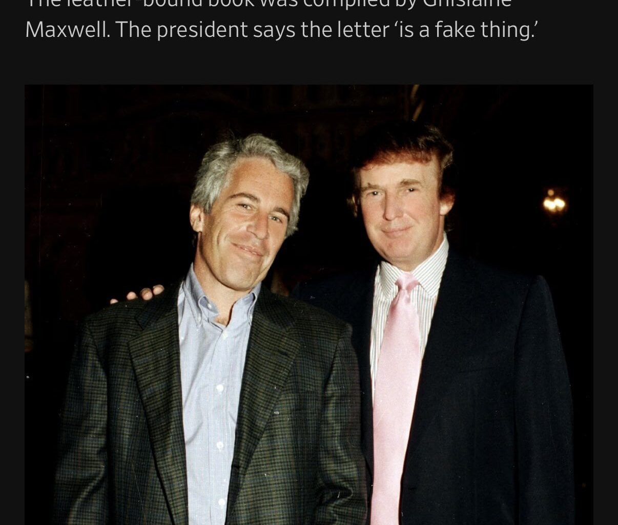 Ghislaine Maxwell prepared a birthday album for Jeffrey Epstein’s 50th birthday. She collected letters from Trump and other Epstein associates. Trump’s letter was raunchy, and he threatened to sue The Wall Street Journal if they published it. Well, they did.