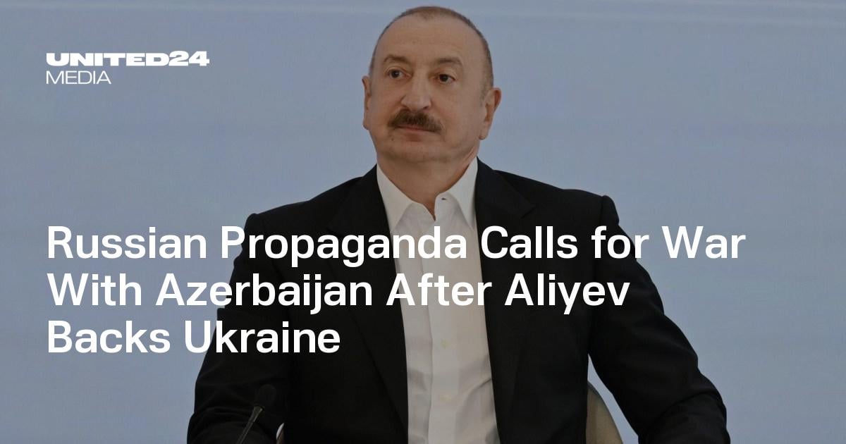 Russian Propaganda Calls for War With Azerbaijan After Aliyev Backs Ukraine
