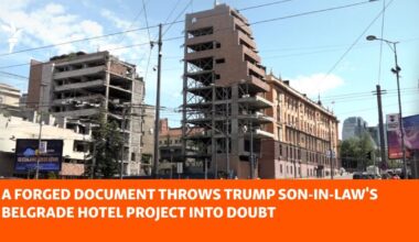 A Forged Document Throws Kushner's Belgrade Trump Hotel Project Into Doubt