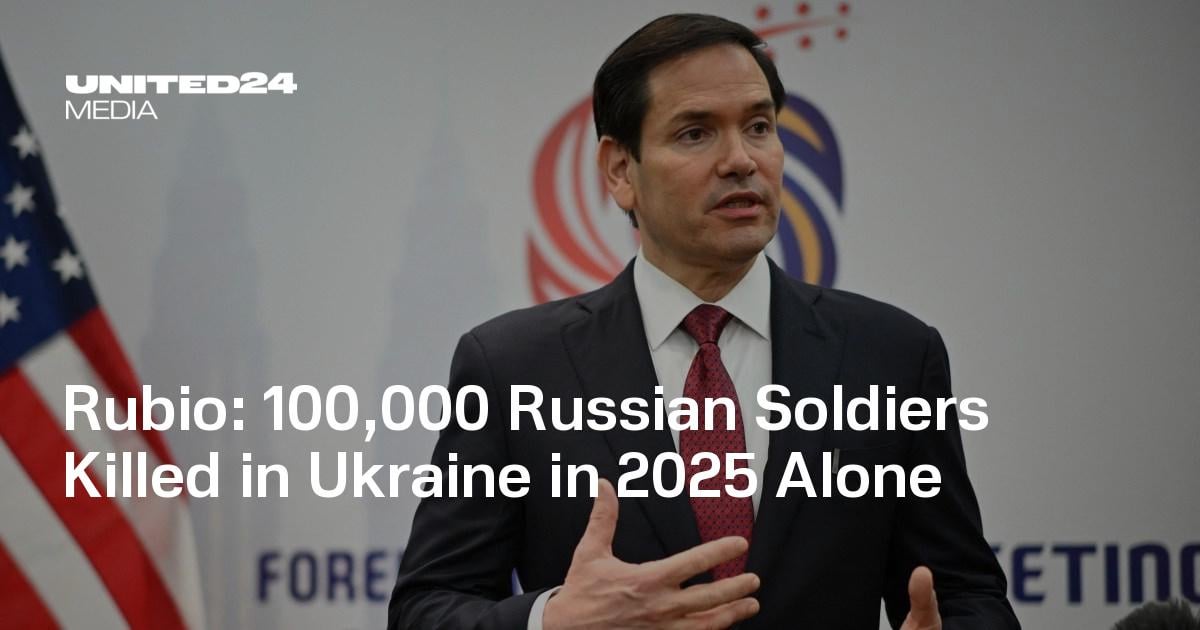 Rubio: 100,000 Russian Soldiers Killed in Ukraine in 2025 Alone