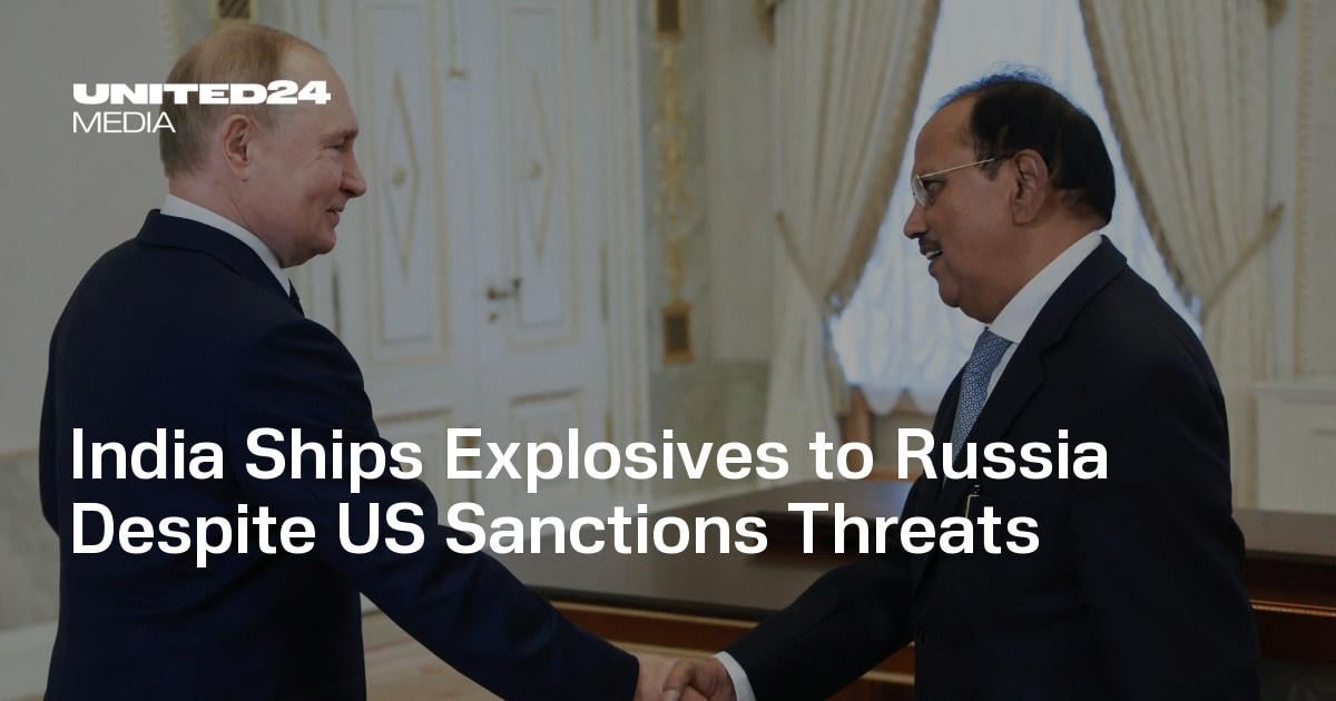 India Ships Explosives to Russia Despite US Sanctions Threats