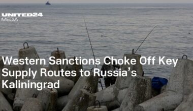 Western Sanctions Choke Off Key Supply Routes to Russia’s Kaliningrad