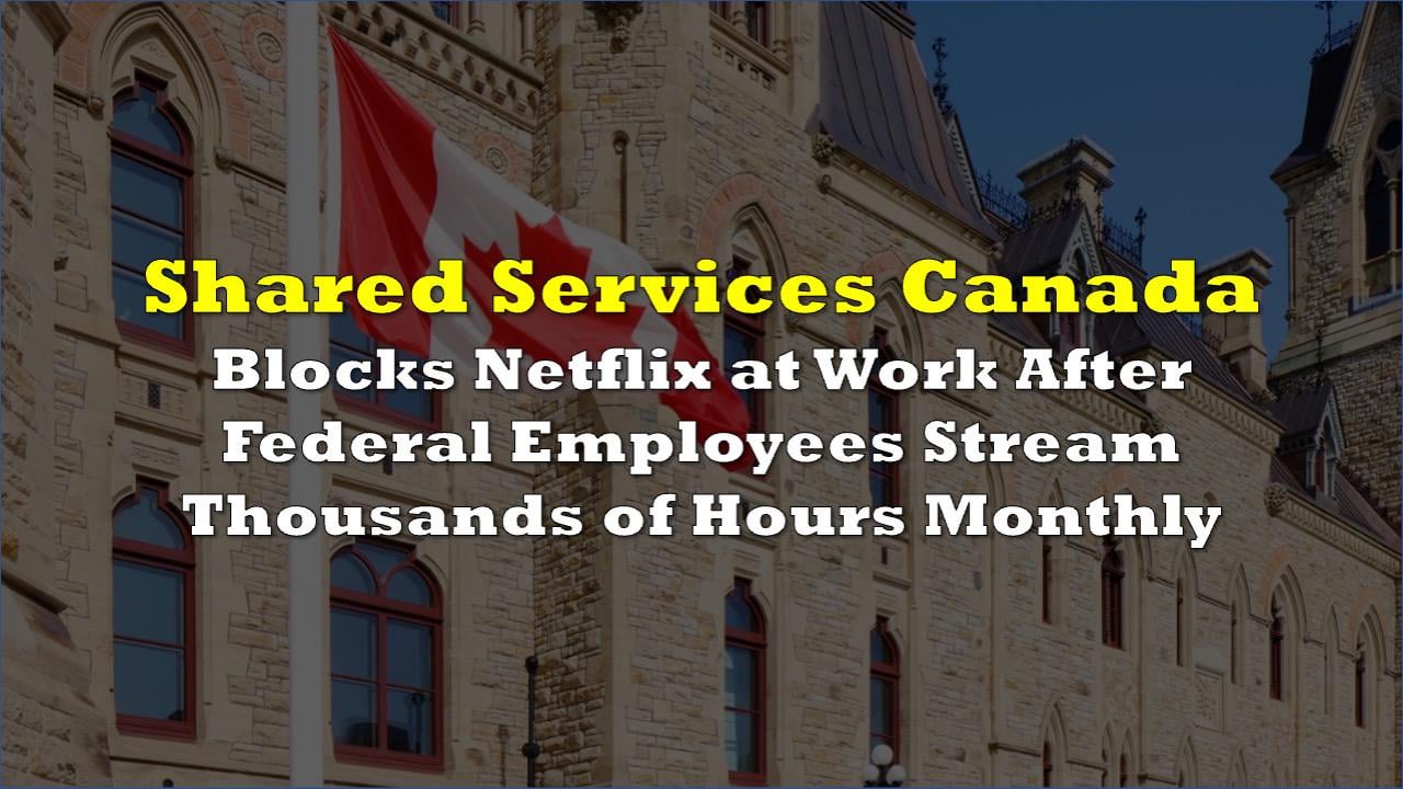 Canada Blocks Netflix at Work After Federal Employees Stream Thousands of Hours Monthly