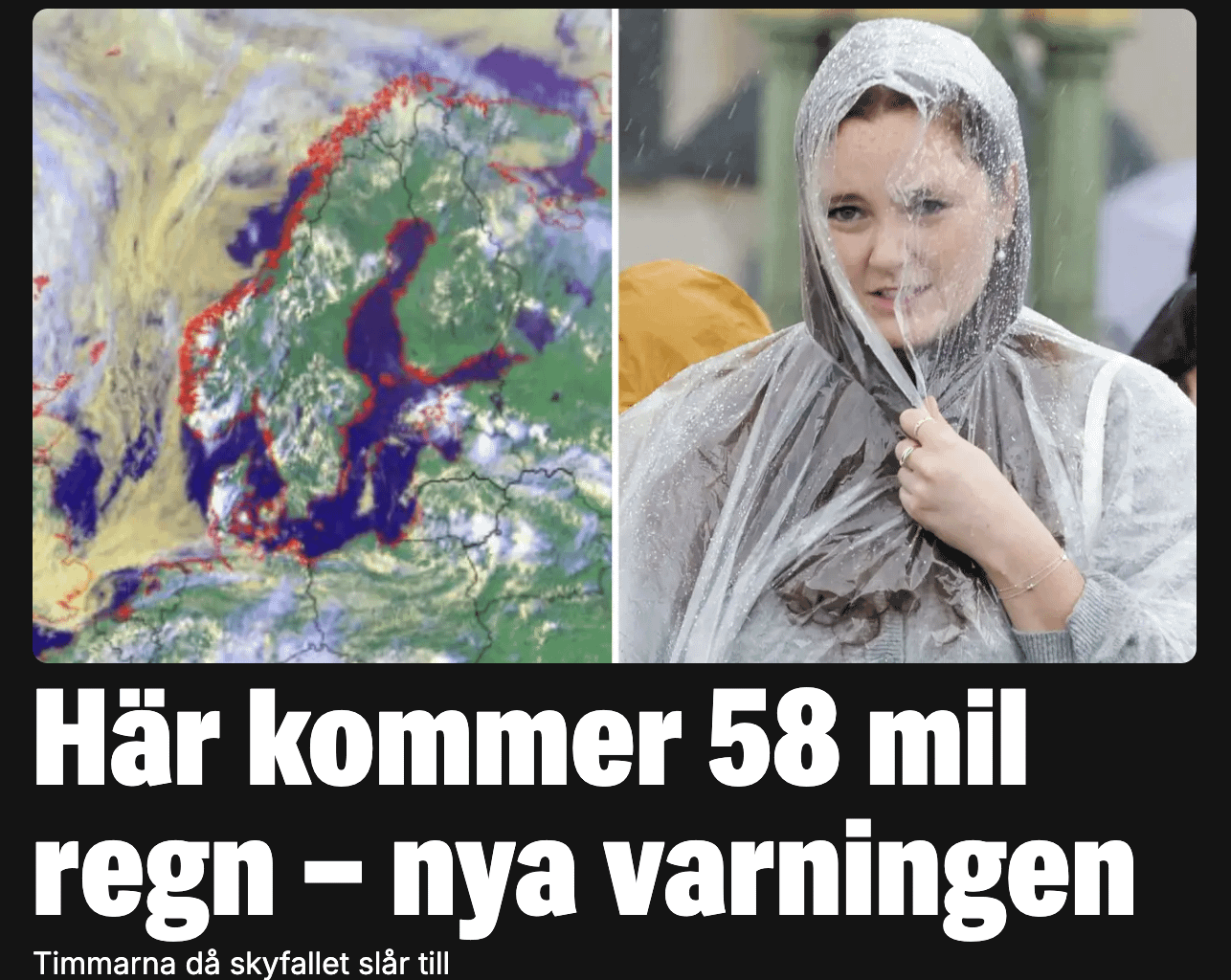 Vi kommer alla drunkna. Inga några millimeter regn, mil regn!
