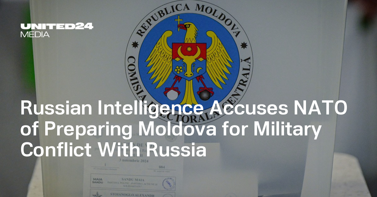 Russian Intelligence Accuses NATO of Preparing Moldova for Military Conflict With Russia — UNITED24 Media