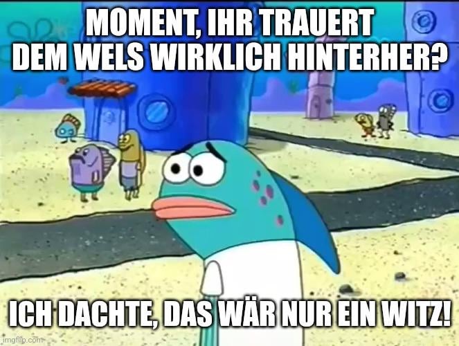Wenn du einem Bekannten ein Welsmeme schickst und der daraufhin ne Hasstirade gegen die Polizei loslässt