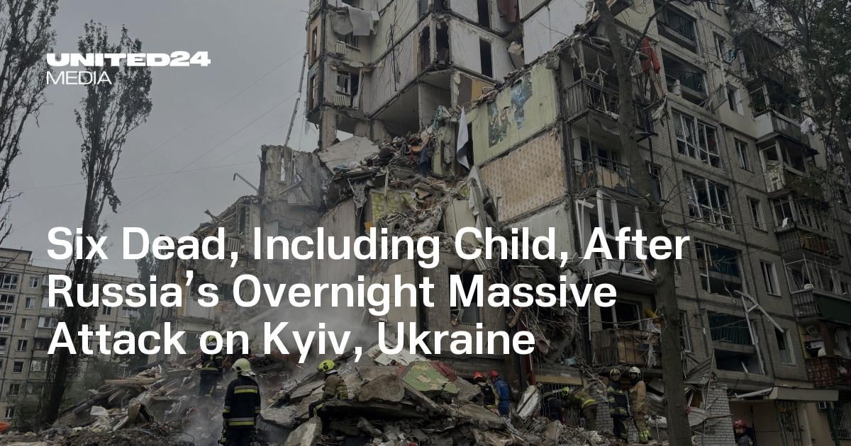 Six Dead, Including Child, After Russia’s Overnight Massive Attack on Kyiv, Ukraine