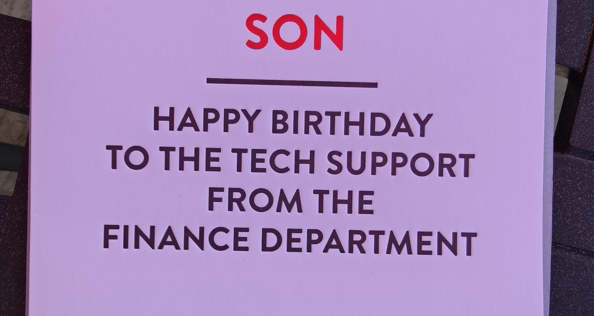 The Birthday Card my wife bought our 16 year old son for his Birthday next week