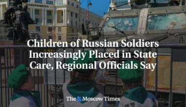 The Moscow Times: Children of Russian Soldiers Increasingly Placed in State Care, Regional Officials Say