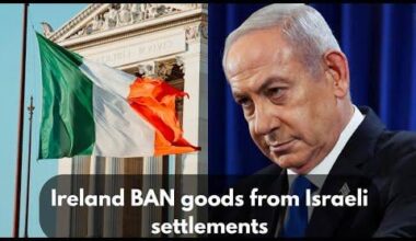 Ireland is on the verge of banning goods from Israeli settlements. This could be a game-changer.