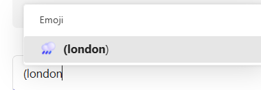 TIL The prompt for a rain cloud emoji in Microsoft Teams is (London)
