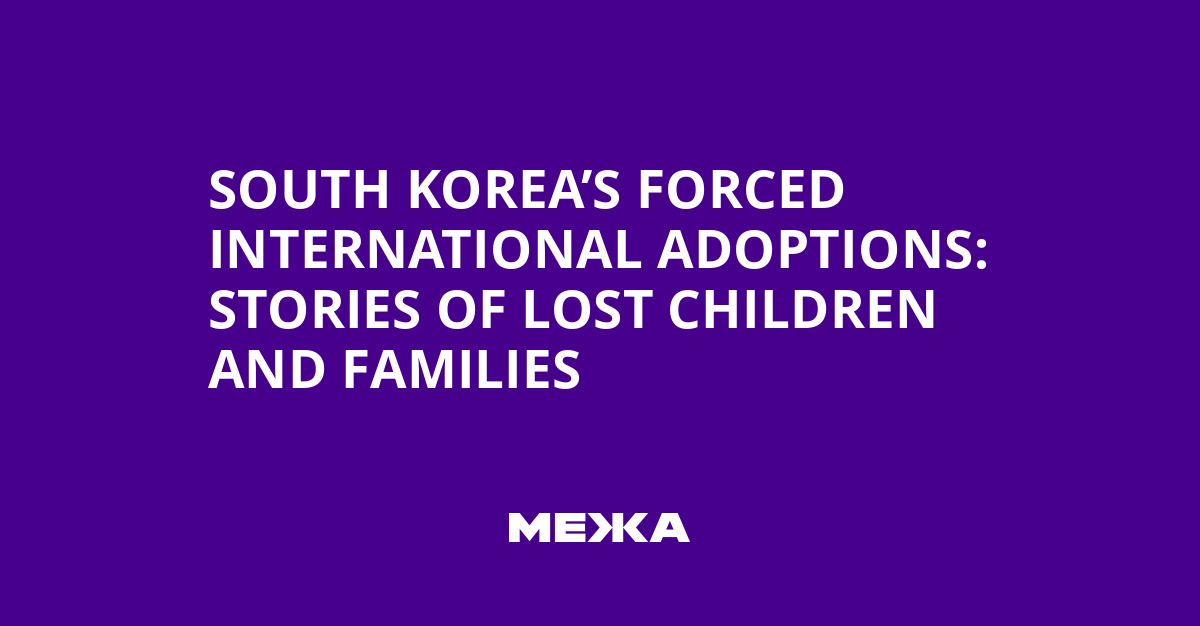 South Korea’s Forced International Adoptions: Stories of Lost Children and Families