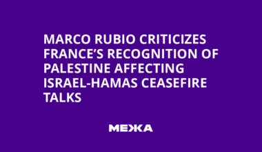 Marco Rubio Criticizes France’s Recognition of Palestine Affecting Israel-Hamas Ceasefire Talks