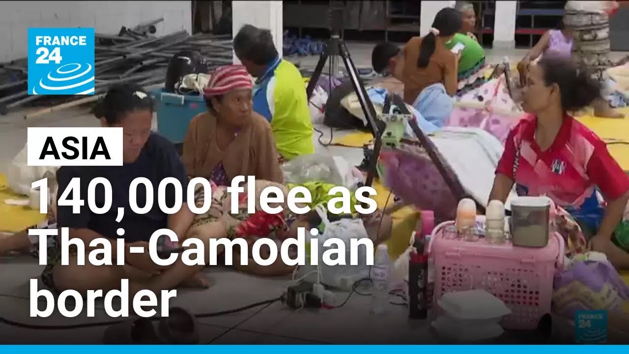 More than 140,000 flee as Thai, Cambodian border clashes escalate • FRANCE 24 English