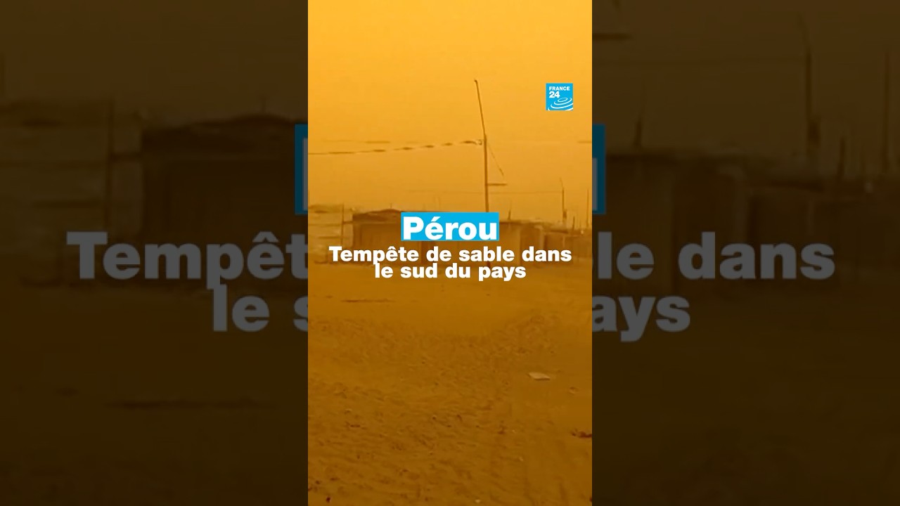Pérou : tempête de sable dans le sud du pays • FRANCE 24