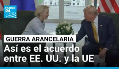 EE. UU. y la UE alcanzan acuerdo comercial con aranceles máximos del 15% • FRANCE 24 Español